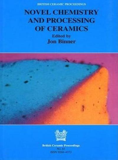 Binner, J: Novel Chemistry and Processing of Ceramics