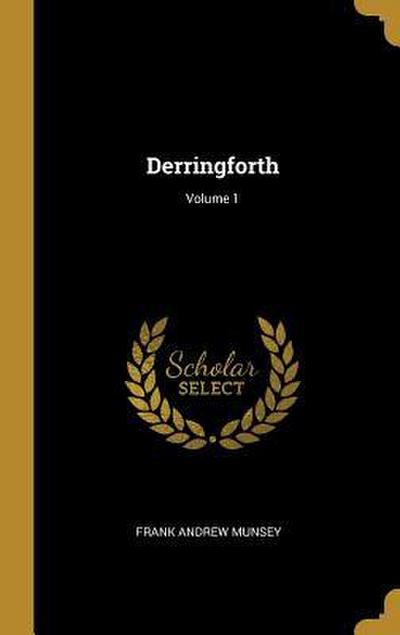Derringforth; Volume 1