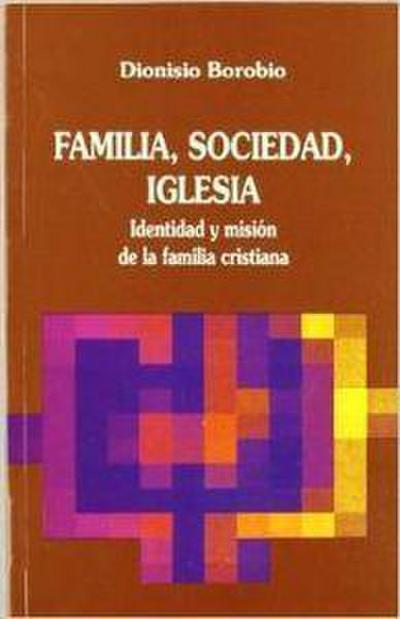 Familia, sociedad, iglesia : identidad y misión de la familia cristiana