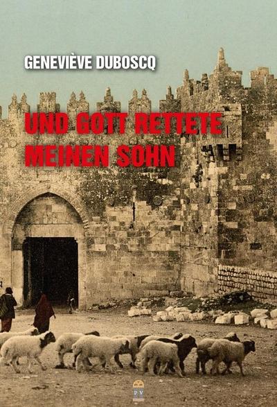 Und Gott rettete meinen Sohn