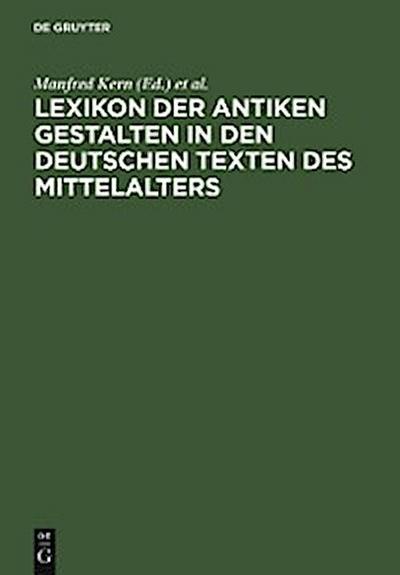 Lexikon der antiken Gestalten in den deutschen Texten des Mittelalters