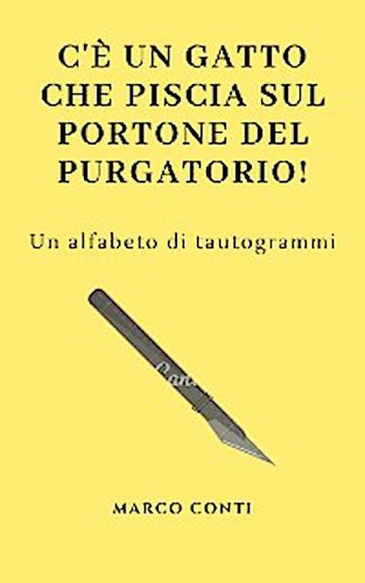 C’è un gatto che piscia sul portone del purgatorio!