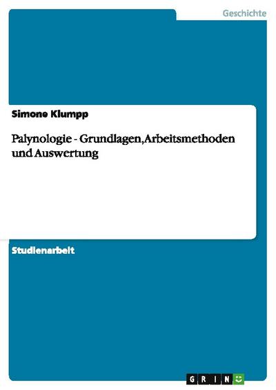 Palynologie - Grundlagen, Arbeitsmethoden und Auswertung - Simone Klumpp