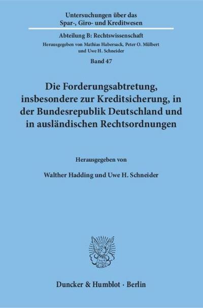 Die Forderungsabtretung, insbesondere zur Kreditsicherung, in der Bundesrepublik Deutschland und in ausländischen Rechtsordnungen.