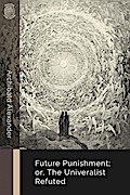 Future Punishment; or, the Universalist Refuted