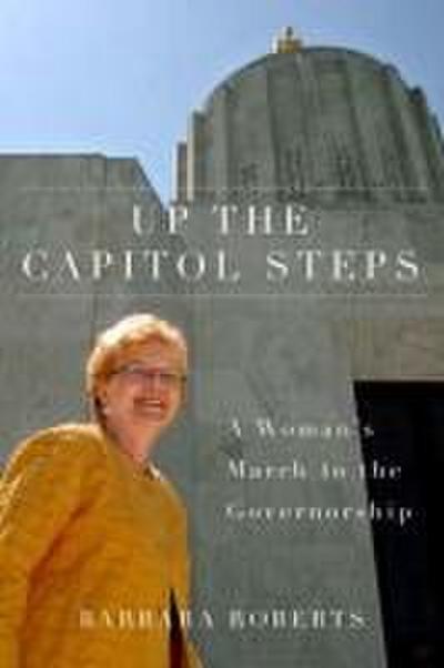 Up the Capitol Steps: A Woman’s March to the Governorship