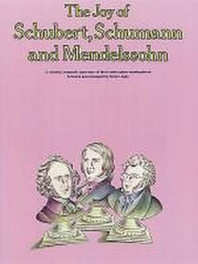 The Joy of Schubert, Schumann and Mendelssohn: Piano Solo