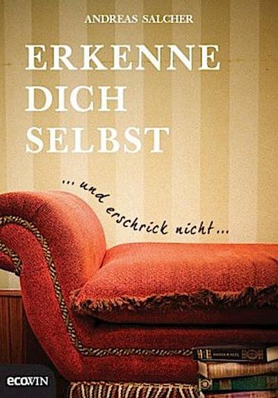 Erkenne dich selbst und erschrick nicht
