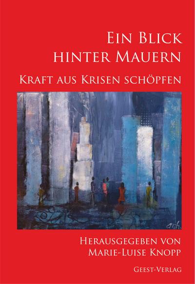 Ein Blick hinter Mauern: Kraft aus Krisen schöpfen