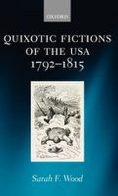 Quixotic Fictions of the USA 1792-1815