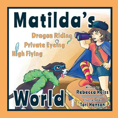 Matilda’s Dragon Riding, Private Eyeing, High Flying World