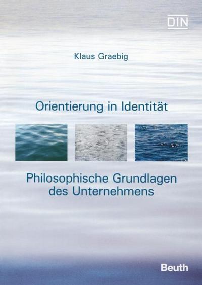 Orientierung in Identität - Philosophische Grundlagen des Unternehmens