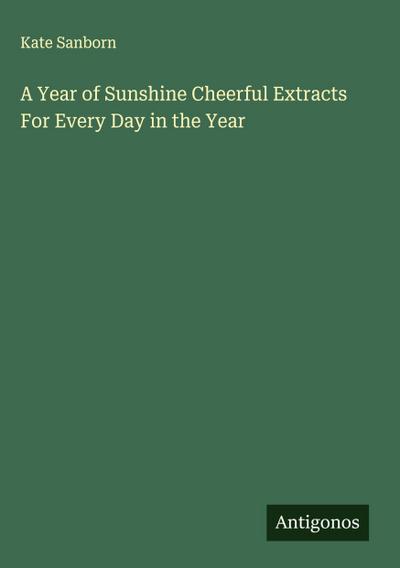 A Year of Sunshine Cheerful Extracts For Every Day in the Year