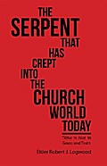 The Serpent That Has Crept into the Church World Today