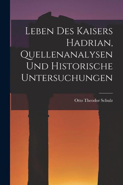 Leben des Kaisers Hadrian, Quellenanalysen und Historische Untersuchungen