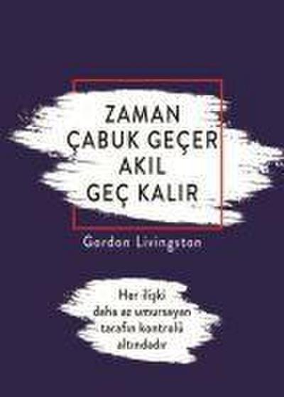 Zaman Cabuk Gecer Akil Gec Kalir