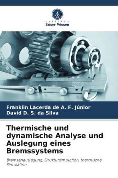 Thermische und dynamische Analyse und Auslegung eines Bremssystems