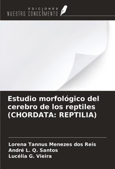 Estudio morfológico del cerebro de los reptiles (CHORDATA: REPTILIA)