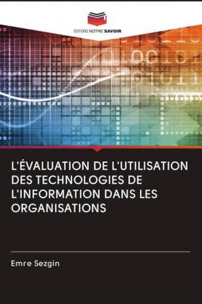 L’ÉVALUATION DE L’UTILISATION DES TECHNOLOGIES DE L’INFORMATION DANS LES ORGANISATIONS