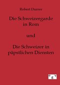Die Schweizergarde in Rom und Die Schweizer in Päp