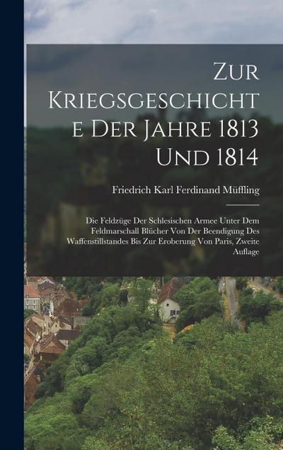 Zur Kriegsgeschichte Der Jahre 1813 Und 1814
