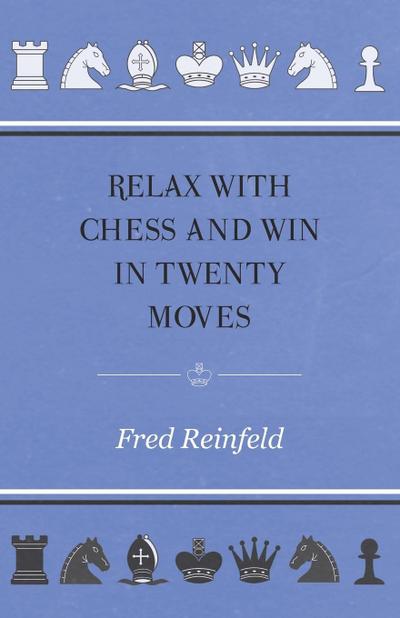 Relax with Chess and Win in Twenty Moves