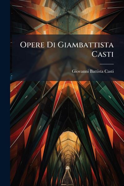 Opere Di Giambattista Casti