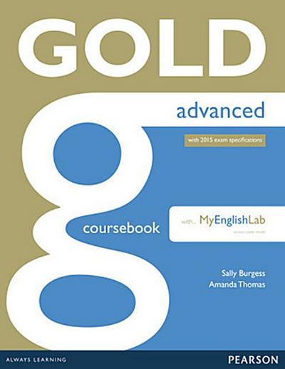 First Certificate Gold, Advanced with 2015 exam specifications Gold Advanced Coursebook with Advanced MyLab Pack, m. 1 Beilage, m. 1 Online-Zugang; .