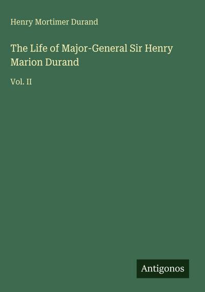 The Life of Major-General Sir Henry Marion Durand