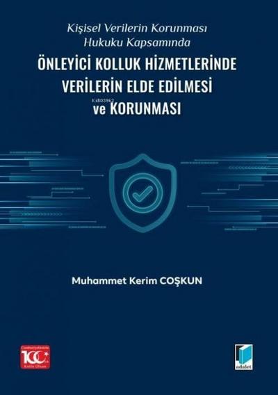 Kisisel Verilerin Korunmasi Hukuku Kapsaminda Önleyici Kolluk Hizmetlerinde Verilerin Elde Edilmesi ve Korunmasi