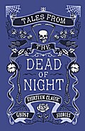 Tales from the Dead of Night: Thirteen Classic Ghost Stories