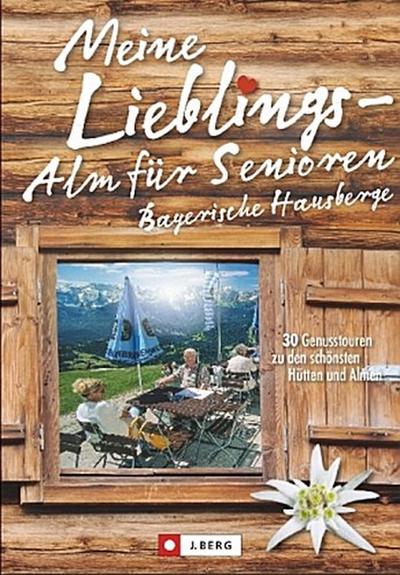 Meine Lieblings-Alm für Senioren Bayerische Hausberge