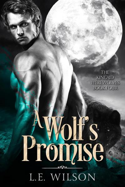 A Wolf’s Promise (The Kincaid Werewolves, #4)