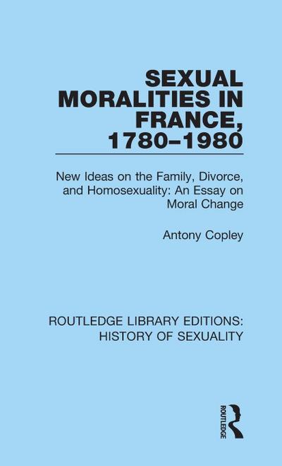 Sexual Moralities in France, 1780-1980