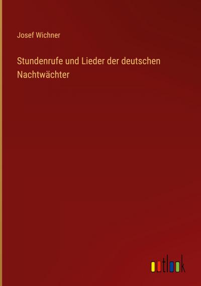Stundenrufe und Lieder der deutschen Nachtwächter