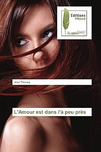 L’Amour est dans l’à peu près