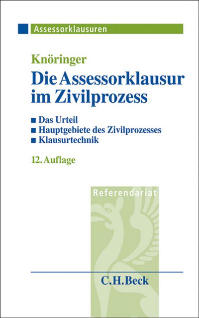 Die Assessorklausur im Zivilprozess: Das Urteil. Hauptgebiete des Zivilprozesses. Klausurtechnik