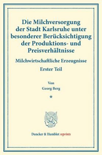 Die Milchversorgung der Stadt Karlsruhe unter besonderer Berücksichtigung der Produktions- und Preisverhältnisse.