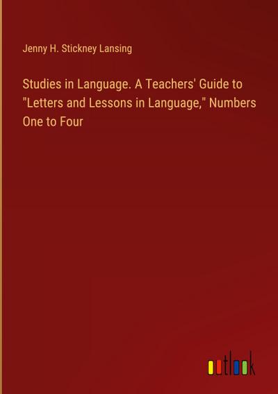 Studies in Language. A Teachers’ Guide to "Letters and Lessons in Language," Numbers One to Four