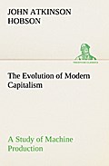 The Evolution of Modern Capitalism A Study of Mach