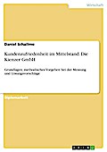 Kundenzufriedenheit im Mittelstand - Grundlagen, methodisches Vorgehen bei der Messung und Lösungsvorschläge, dargestellt am Beispiel der Kienzer GmbH
