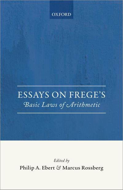 Essays on Frege’s Basic Laws of Arithmetic
