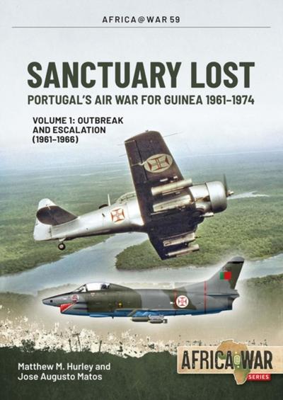 Sanctuary Lost: Portugal’s Air War for Guinea 1961-1974