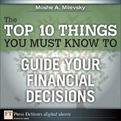 Top 10 Things You Must Know to Guide Your Financial Decisions