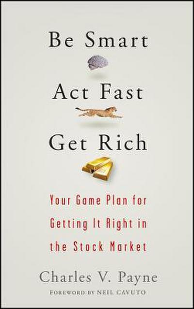 Be Smart, Act Fast, Get Rich
