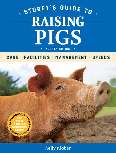 Storey’s Guide to Raising Pigs, 4th Edition