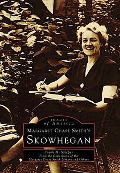 Margaret Chase Smith’s Skowhegan