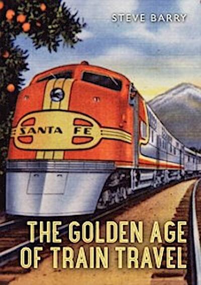 The Golden Age of Train Travel