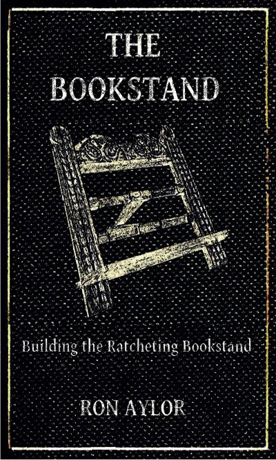 The Bookstand - Building the Ratcheting Bookstand