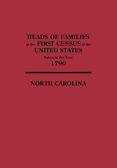 Heads of Families at the First Census of the United States Taken in the Year 1790